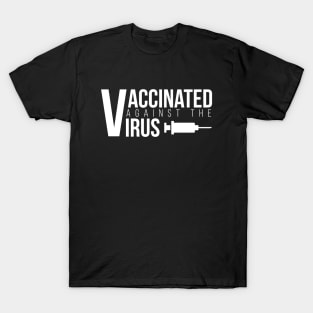 Vaccinated Against The Virus White T-Shirt